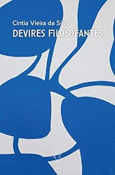 Devires filosofantes Cintia Vieira da Silva